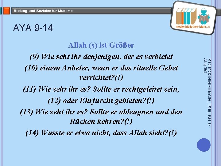 AYA 9 -14 Medienbibliothek-islam. de_Tafsir_sure al. Alaq (96) Allah (s) ist Größer (9) Wie