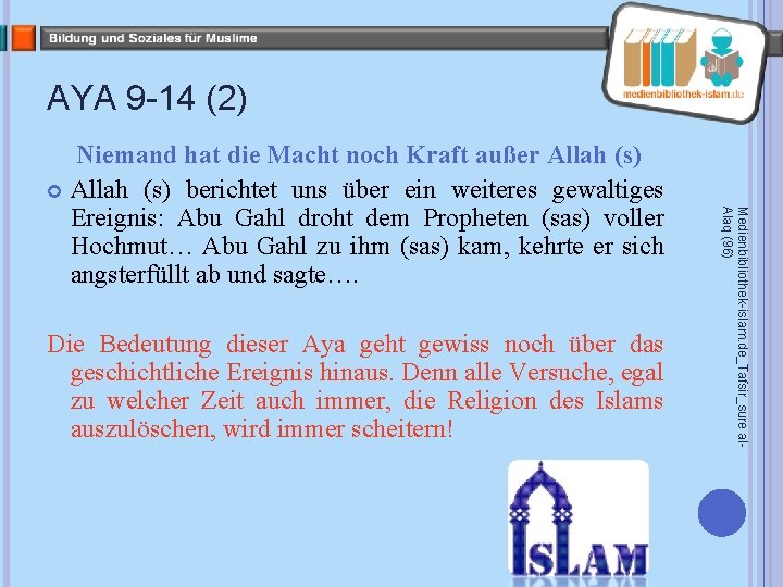 AYA 9 -14 (2) Die Bedeutung dieser Aya geht gewiss noch über das geschichtliche