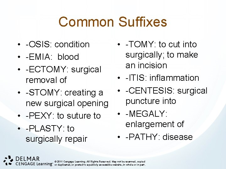 Common Suffixes • -OSIS: condition • -EMIA: blood • -ECTOMY: surgical removal of •