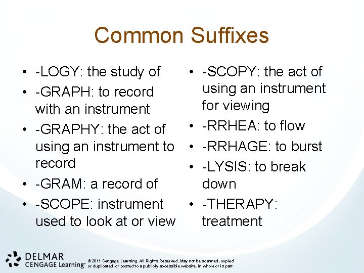 Common Suffixes • -LOGY: the study of • -GRAPH: to record with an instrument