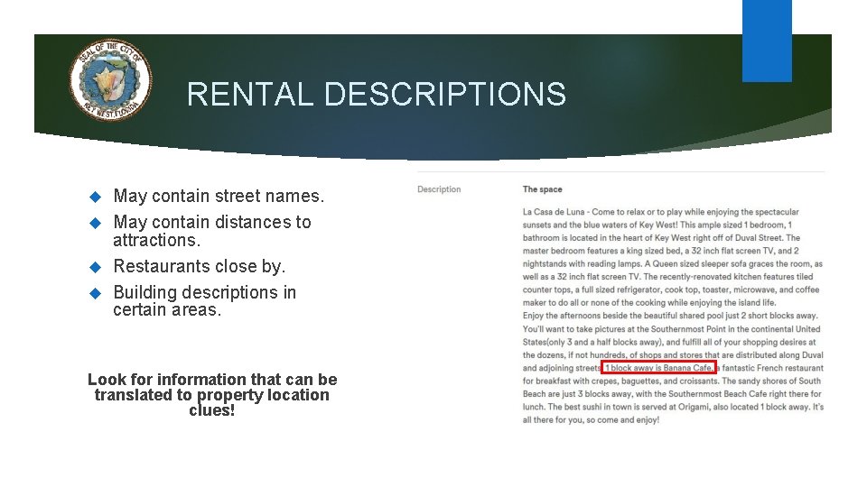 RENTAL DESCRIPTIONS May contain street names. May contain distances to attractions. Restaurants close by.