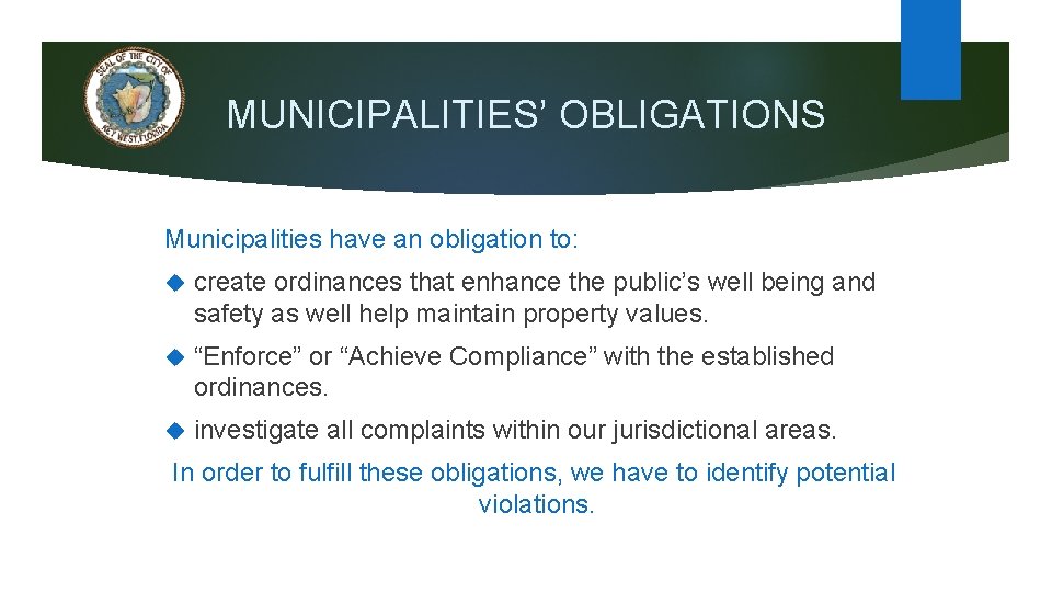 MUNICIPALITIES’ OBLIGATIONS Municipalities have an obligation to: create ordinances that enhance the public’s well