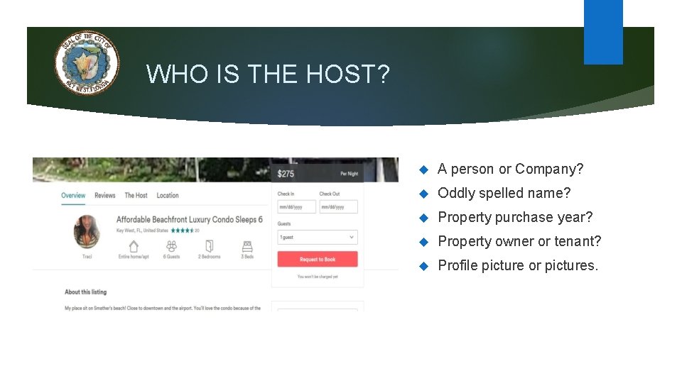 WHO IS THE HOST? A person or Company? Oddly spelled name? Property purchase year?