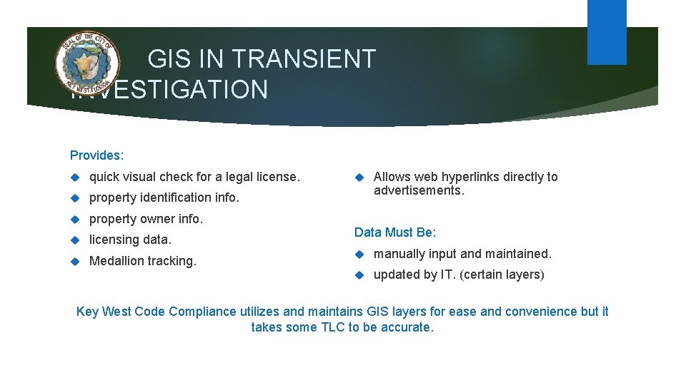 GIS IN TRANSIENT INVESTIGATION Provides: quick visual check for a legal license. property identification