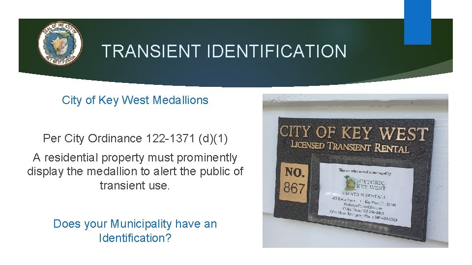 TRANSIENT IDENTIFICATION City of Key West Medallions Per City Ordinance 122 -1371 (d)(1) A