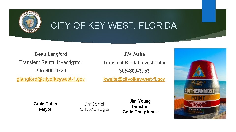 CITY OF KEY WEST, FLORIDA Beau Langford JW Waite Transient Rental Investigator 305 -809