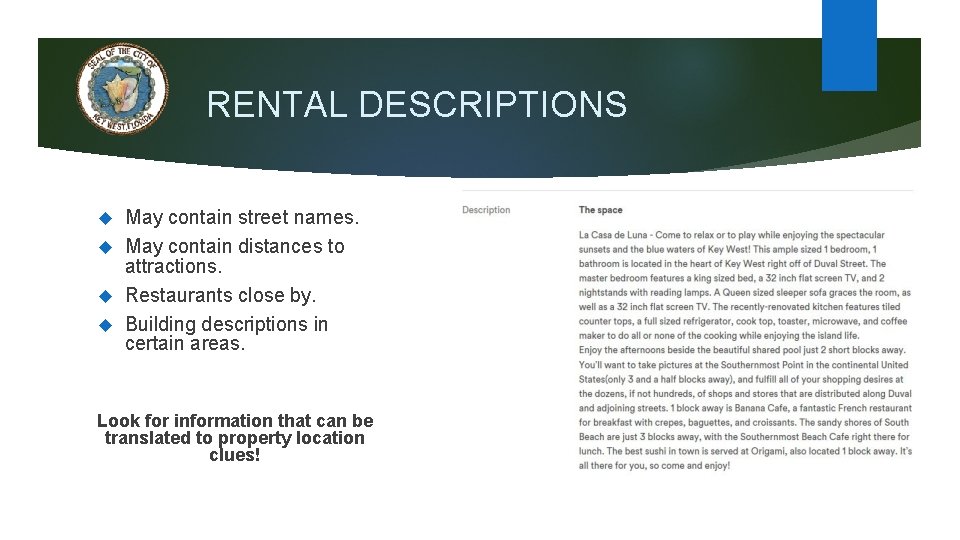 RENTAL DESCRIPTIONS May contain street names. May contain distances to attractions. Restaurants close by.