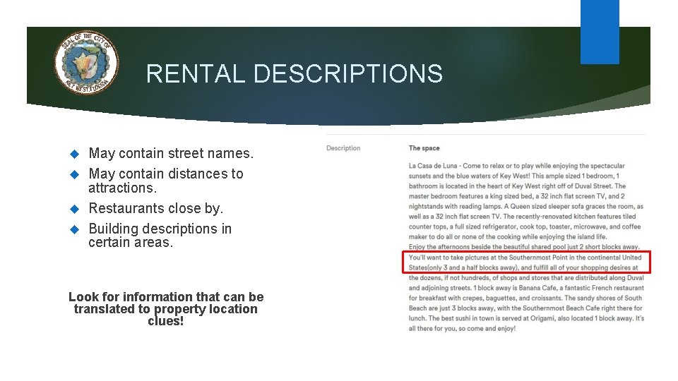 RENTAL DESCRIPTIONS May contain street names. May contain distances to attractions. Restaurants close by.