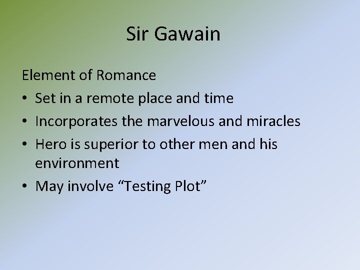 Sir Gawain Element of Romance • Set in a remote place and time •