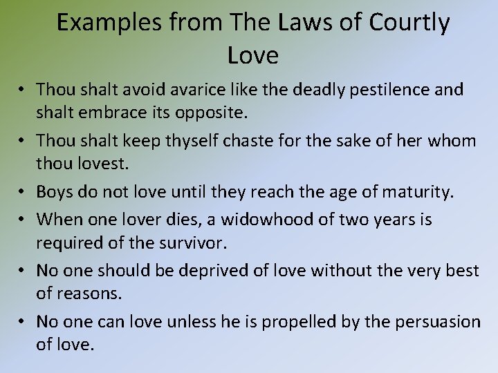 Examples from The Laws of Courtly Love • Thou shalt avoid avarice like the