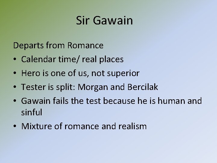 Sir Gawain Departs from Romance • Calendar time/ real places • Hero is one