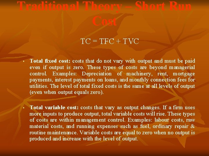 Traditional Theory – Short Run Cost TC = TFC + TVC § § Total Traditional Theory – Short Run Cost TC = TFC + TVC § § Total