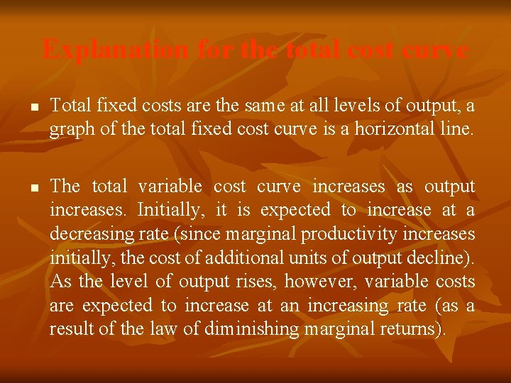 Explanation for the total cost curve n n Total fixed costs are the same Explanation for the total cost curve n n Total fixed costs are the same