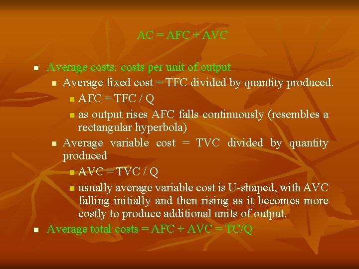 AC = AFC + AVC n n Average costs: costs per unit of output AC = AFC + AVC n n Average costs: costs per unit of output