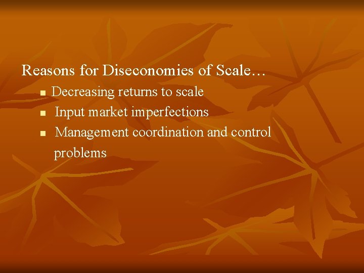 Reasons for Diseconomies of Scale… n n n Decreasing returns to scale Input market Reasons for Diseconomies of Scale… n n n Decreasing returns to scale Input market