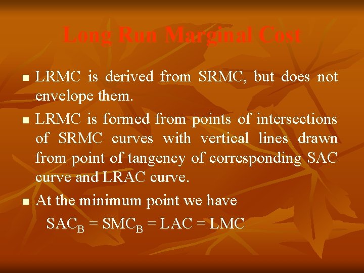 Long Run Marginal Cost n n n LRMC is derived from SRMC, but does Long Run Marginal Cost n n n LRMC is derived from SRMC, but does