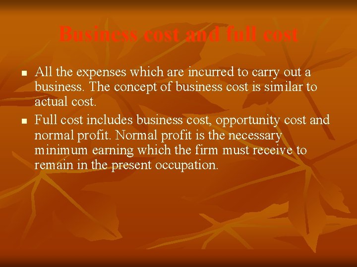 Business cost and full cost n n All the expenses which are incurred to Business cost and full cost n n All the expenses which are incurred to