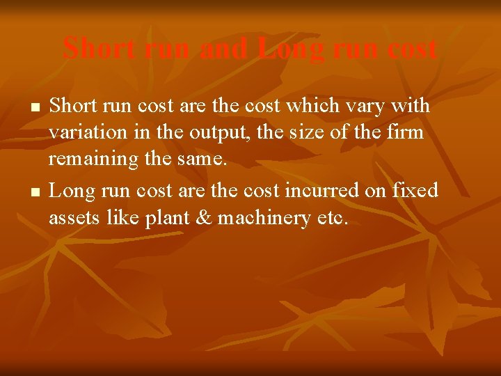 Short run and Long run cost n n Short run cost are the cost Short run and Long run cost n n Short run cost are the cost
