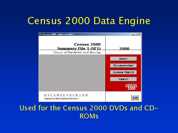 Census 2000 Data Engine Used for the Census 2000 DVDs and CDROMs 