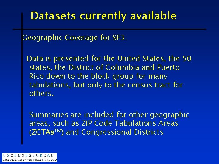 Datasets currently available Geographic Coverage for SF 3: Data is presented for the United