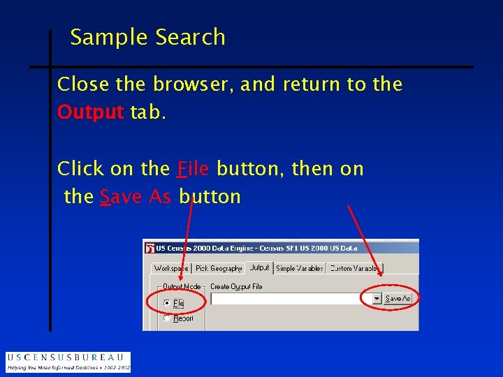 Sample Search Close the browser, and return to the Output tab. Click on the