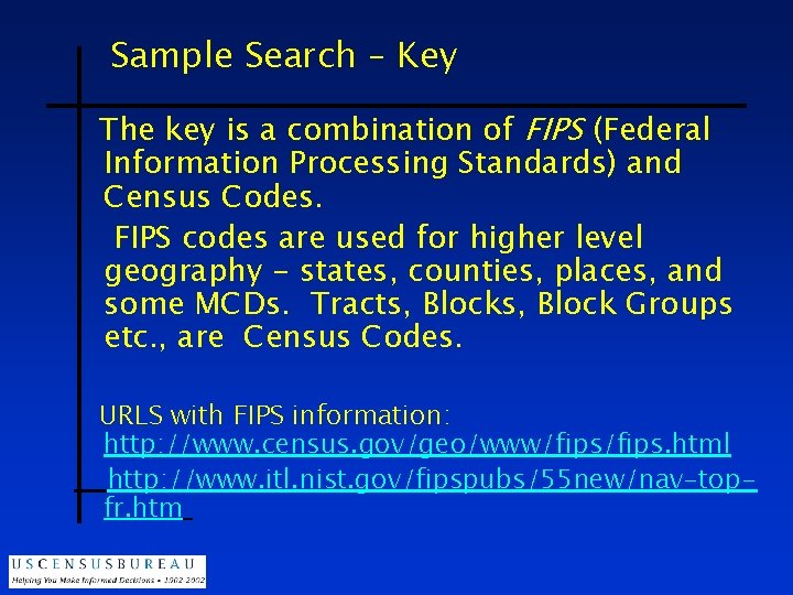 Sample Search – Key The key is a combination of FIPS (Federal Information Processing