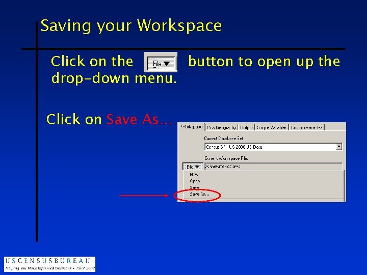 Saving your Workspace Click on the button to open up the drop-down menu. Click