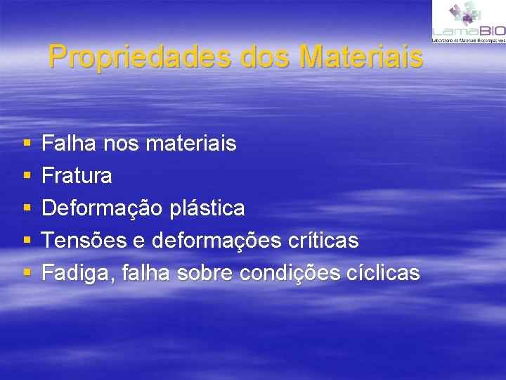 Propriedades dos Materiais § § § Falha nos materiais Fratura Deformação plástica Tensões e