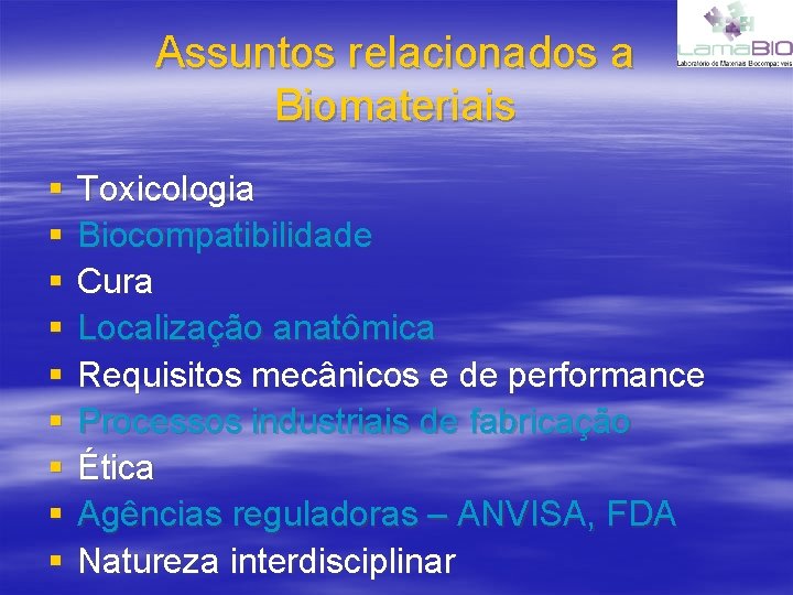 Assuntos relacionados a Biomateriais § § § § § Toxicologia Biocompatibilidade Cura Localização anatômica