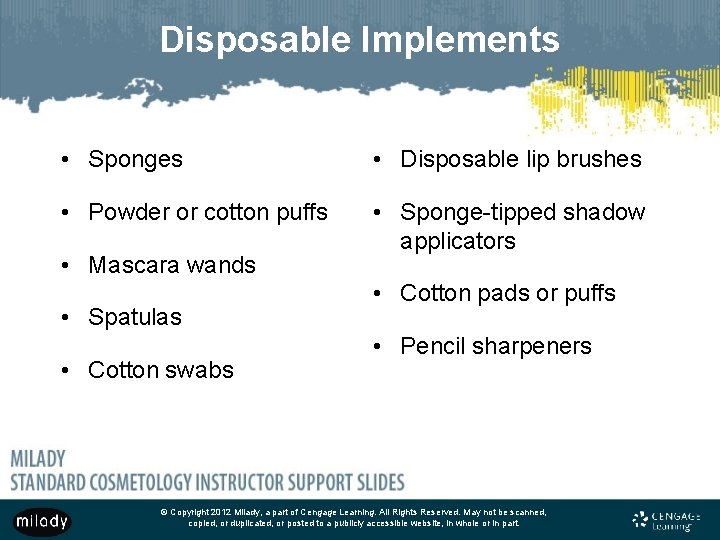 Disposable Implements • Sponges • Disposable lip brushes • Powder or cotton puffs • Disposable Implements • Sponges • Disposable lip brushes • Powder or cotton puffs •
