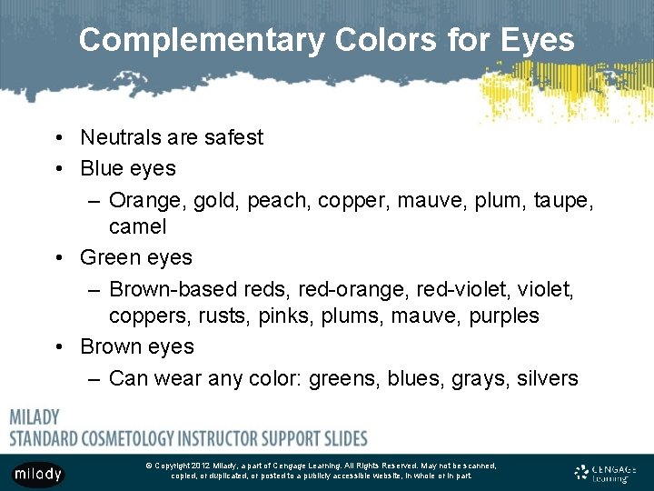 Complementary Colors for Eyes • Neutrals are safest • Blue eyes – Orange, gold, Complementary Colors for Eyes • Neutrals are safest • Blue eyes – Orange, gold,