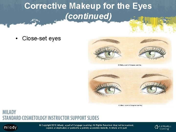 Corrective Makeup for the Eyes (continued) • Close-set eyes © Copyright 2012 Milady, a Corrective Makeup for the Eyes (continued) • Close-set eyes © Copyright 2012 Milady, a