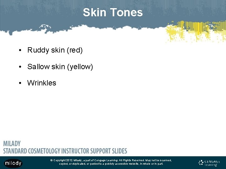 Skin Tones • Ruddy skin (red) • Sallow skin (yellow) • Wrinkles © Copyright Skin Tones • Ruddy skin (red) • Sallow skin (yellow) • Wrinkles © Copyright