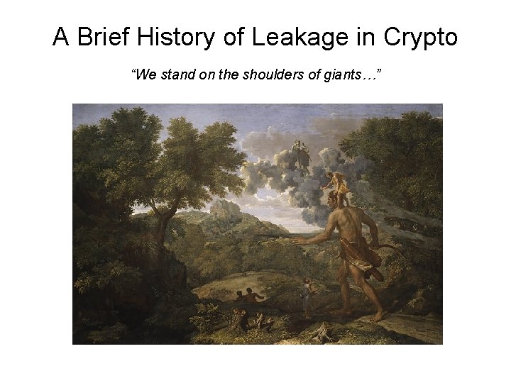 A Brief History of Leakage in Crypto “We stand on the shoulders of giants…”