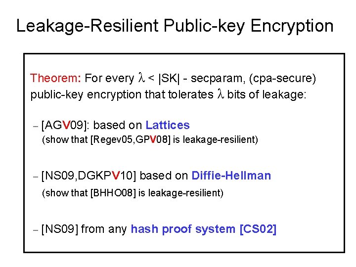 Leakage-Resilient Public-key Encryption Theorem: For every λ < |SK| - secparam, (cpa-secure) public-key encryption