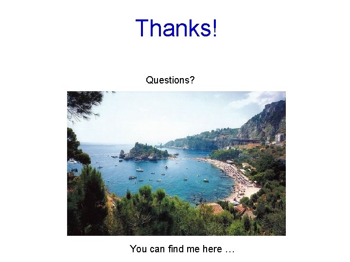 Thanks! Questions? You can find me here … 