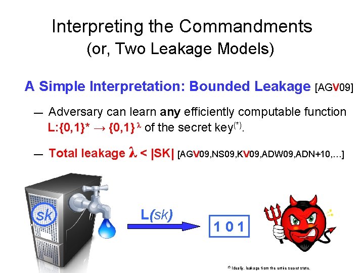 Interpreting the Commandments (or, Two Leakage Models) A Simple Interpretation: Bounded Leakage [AGV 09]