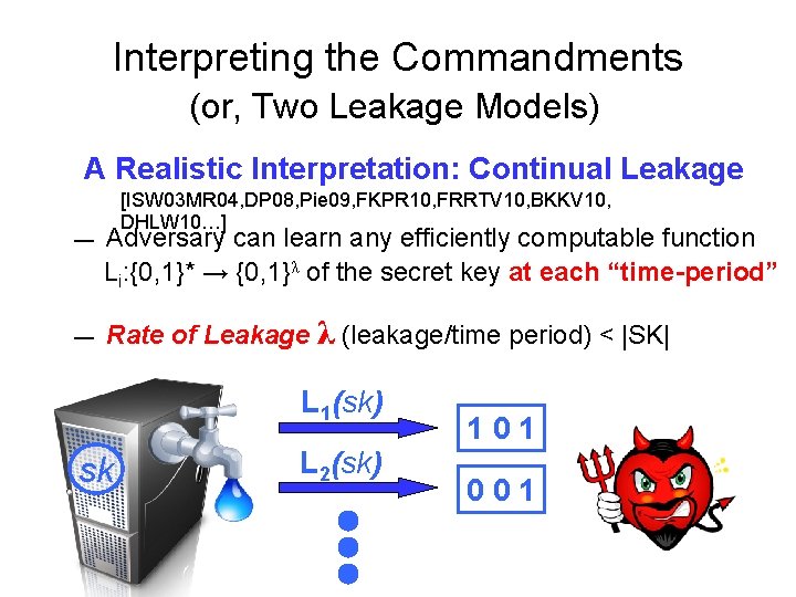 Interpreting the Commandments (or, Two Leakage Models) A Realistic Interpretation: Continual Leakage — —