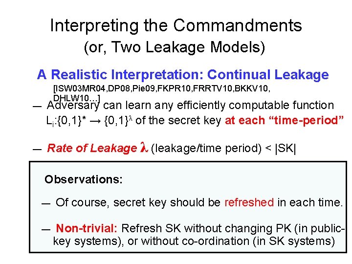 Interpreting the Commandments (or, Two Leakage Models) A Realistic Interpretation: Continual Leakage — —