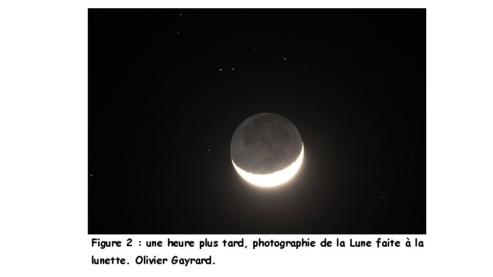 Figure 2 : une heure plus tard, photographie de la Lune faite à la