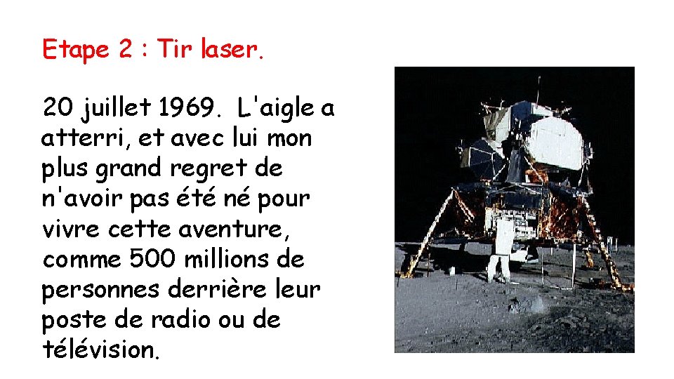 Etape 2 : Tir laser. 20 juillet 1969. L'aigle a atterri, et avec lui