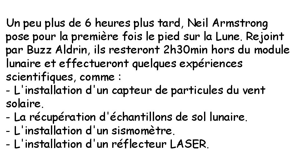 Un peu plus de 6 heures plus tard, Neil Armstrong pose pour la première