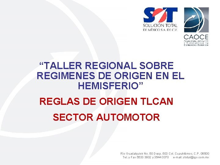 “TALLER REGIONAL SOBRE REGIMENES DE ORIGEN EN EL HEMISFERIO” REGLAS DE ORIGEN TLCAN SECTOR