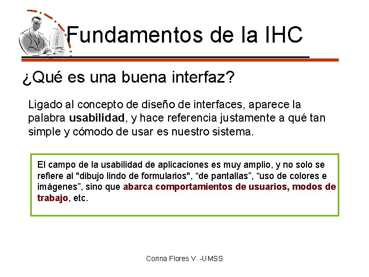 Fundamentos de la IHC ¿Qué es una buena interfaz? Ligado al concepto de diseño
