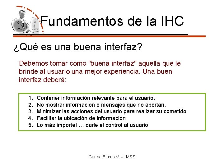 Fundamentos de la IHC ¿Qué es una buena interfaz? Debemos tomar como "buena interfaz"