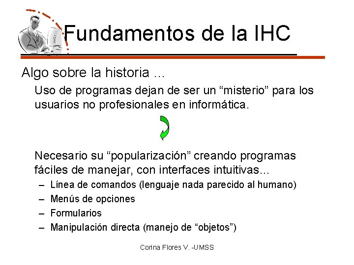 Fundamentos de la IHC Algo sobre la historia … Uso de programas dejan de