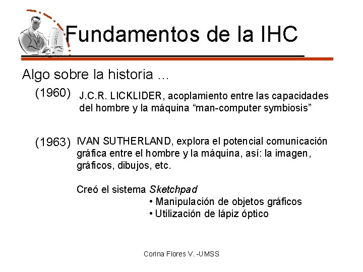 Fundamentos de la IHC Algo sobre la historia … (1960) J. C. R. LICKLIDER,