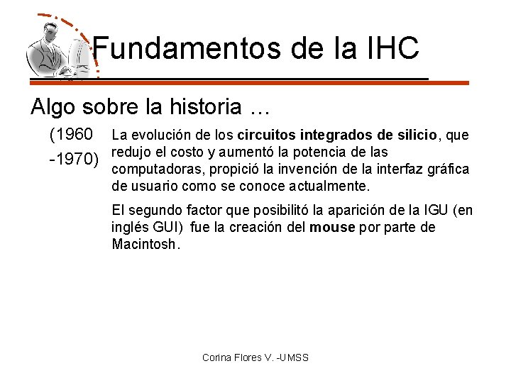 Fundamentos de la IHC Algo sobre la historia … (1960 La evolución de los