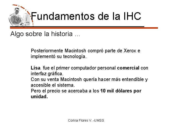 Fundamentos de la IHC Algo sobre la historia … Posteriormente Macintosh compró parte de