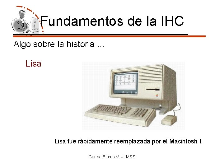 Fundamentos de la IHC Algo sobre la historia … Lisa fue rápidamente reemplazada por